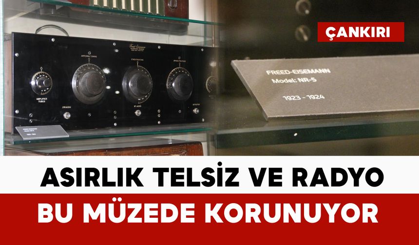 Asırlık telsiz ve radyo bu müzede