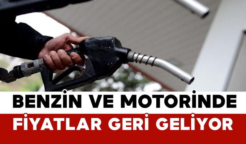 Benzin ve Motorinde Fiyatlar Geri Geliyor