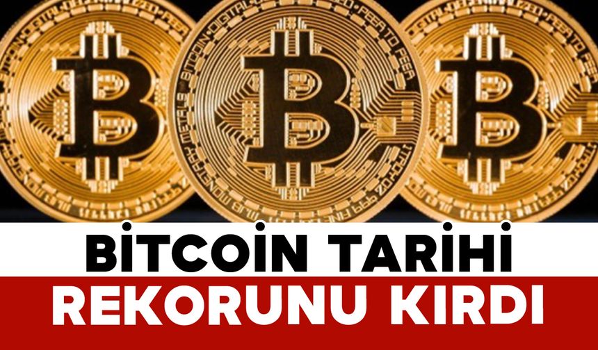 Bitcoin Tarihi Rekorunu Kırdı