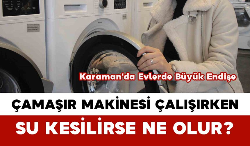 Çamaşır Makinesi Çalışırken Su Kesilirse Ne Olur?