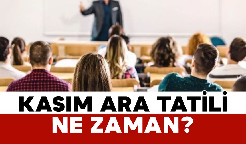 Kasım Ara Tatili Ne Zaman?