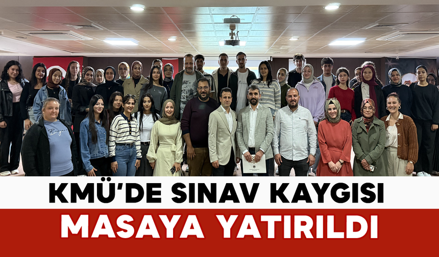 KMÜ’de Sınav Kaygısı Masaya Yatırıldı