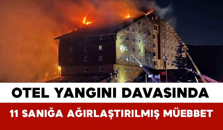 Otel Yangını Davasında 11 Sanığa Ağırlaştırılmış Müebbet