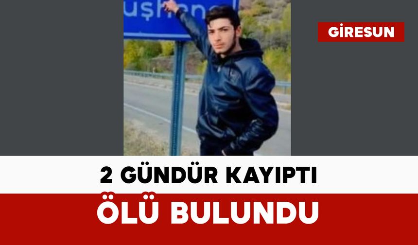 2 gündür kayıptı: ölü bulundu