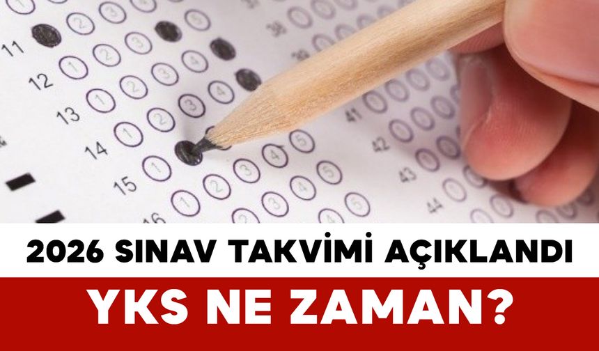 2026 Sınav Takvimi Açıklandı: YKS Ne Zaman?