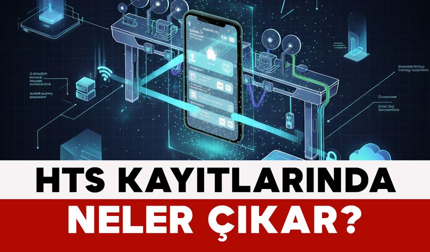 HTS Kayıtlarında Neler Çıkar?