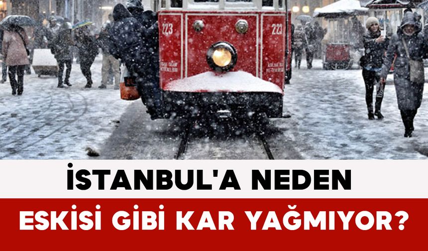 İstanbul'a Neden Eskisi Gibi Kar Yağmıyor?