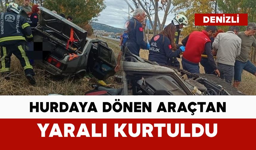 Kazada hurdaya dönen araçtan yaralı kurtuldu