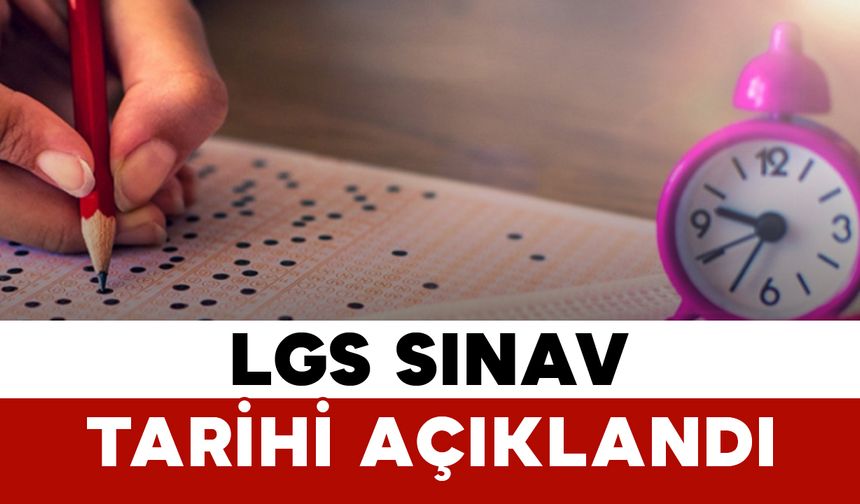 LGS Sınav Tarihi Açıklandı