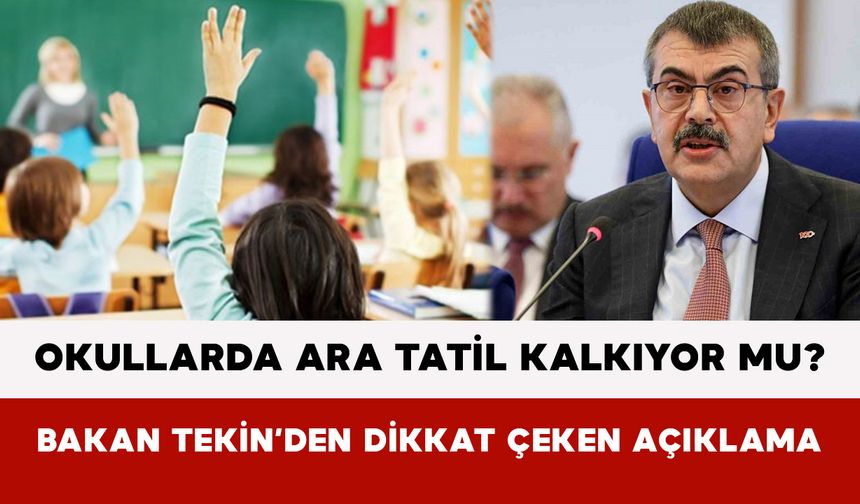 Okullarda ara tatil kalkıyor mu? Bakan Tekin’den açıklama