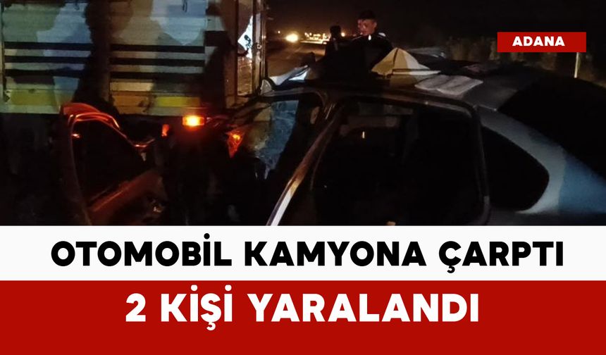 Otomobil kamyona çarptı: 2 kişi yaralı