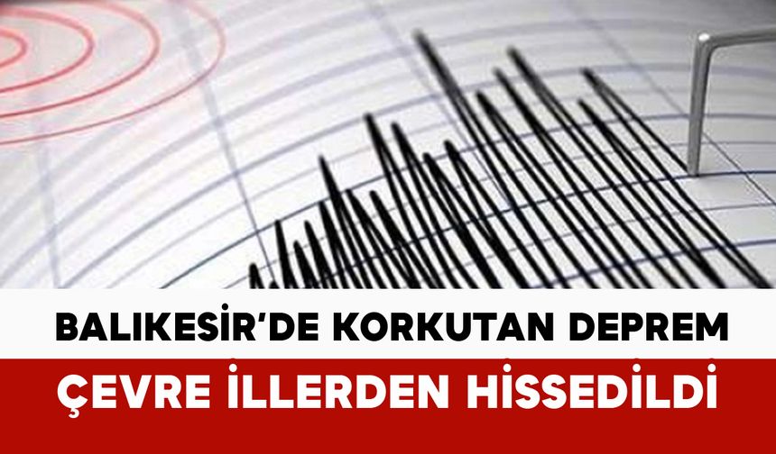 Son Dakika: Balıkesir Sındırgı’da 4.9 Büyüklüğünde Deprem