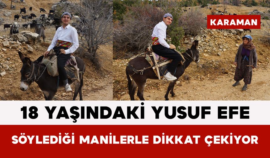 18 Yaşındaki Yusuf Efe Söylediği Manilerle Dikkat Çekiyor