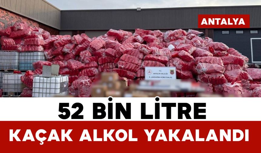 52 bin litre etil alkol ele geçirildi
