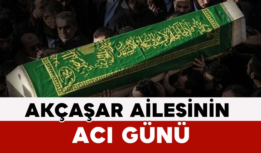 Akçaşar Ailesinin Acı Günü