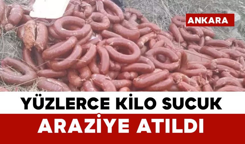 Ankara’da yüzlerce kilo et ürünü boş araziye atıldı
