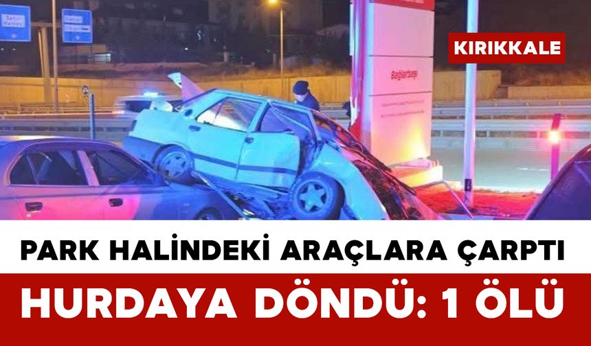 Araçlara çarpan otomobil hurdaya döndü: 1 ölü, 1 ağır yaralı