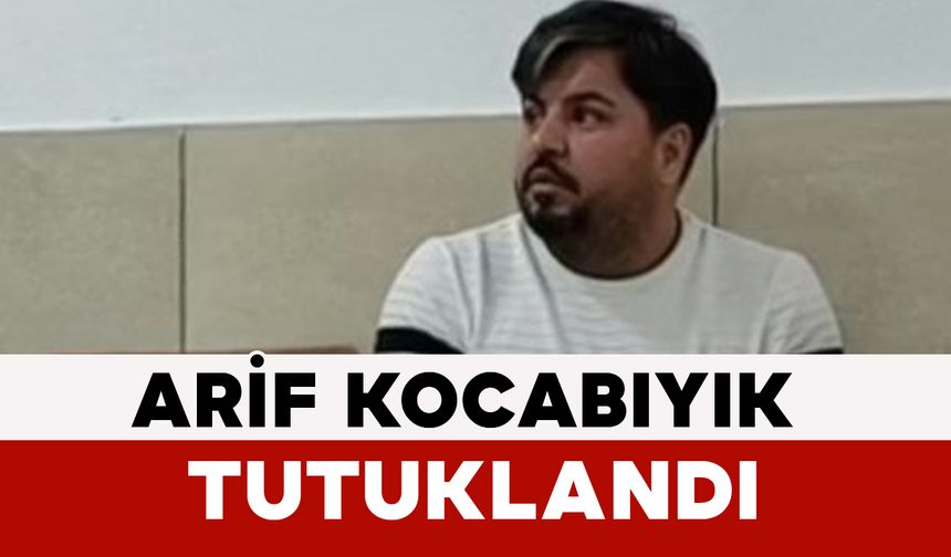 Arif Kocabıyık Çanakkale’de Tutuklandı