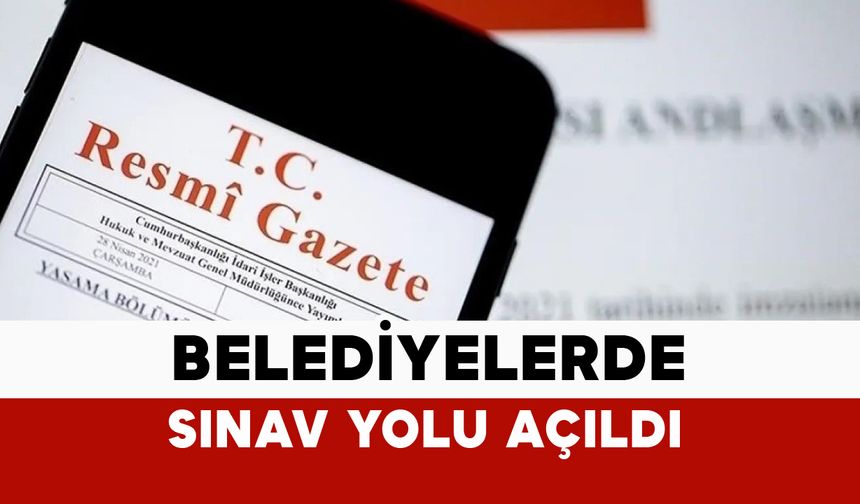 Belediyelerde Sınav Yolu Açıldı