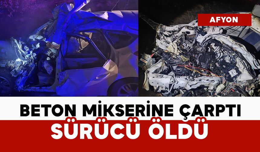 Beton mikserine çarpan sürücü öldü