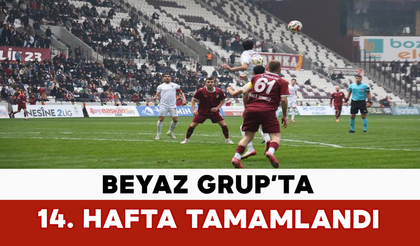Beyaz Grup’ta 14. Hafta Tamamlandı