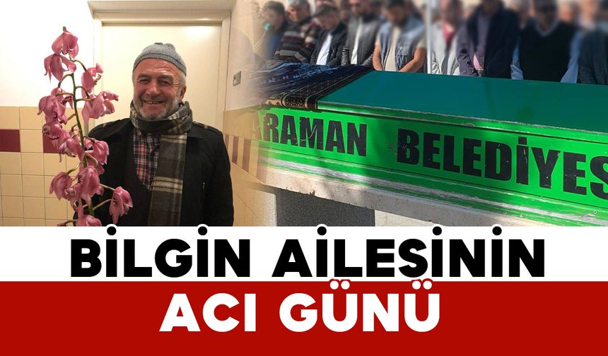 Bilgin ailesinin acı kaybı