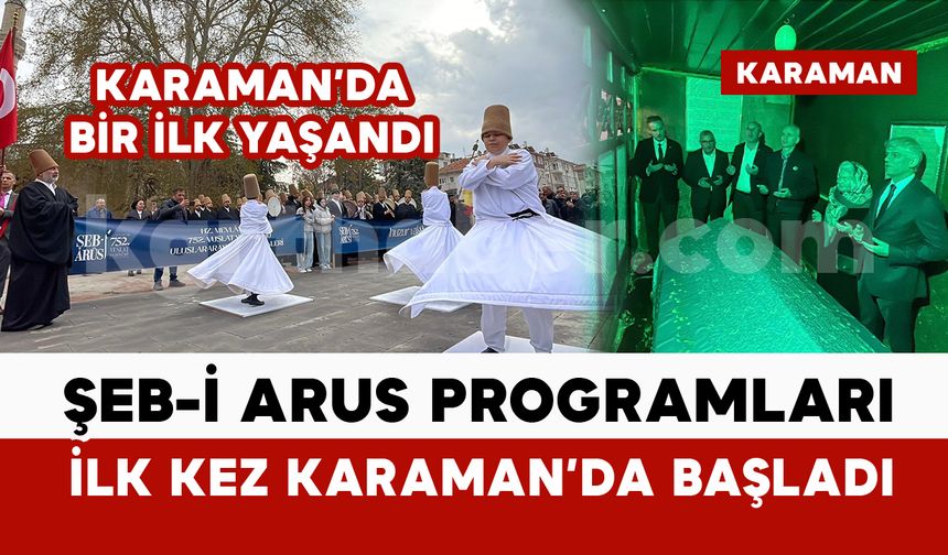 Bir ilk yaşandı: Şeb-i Arus bu yıl ilk kez Karaman’da başladı