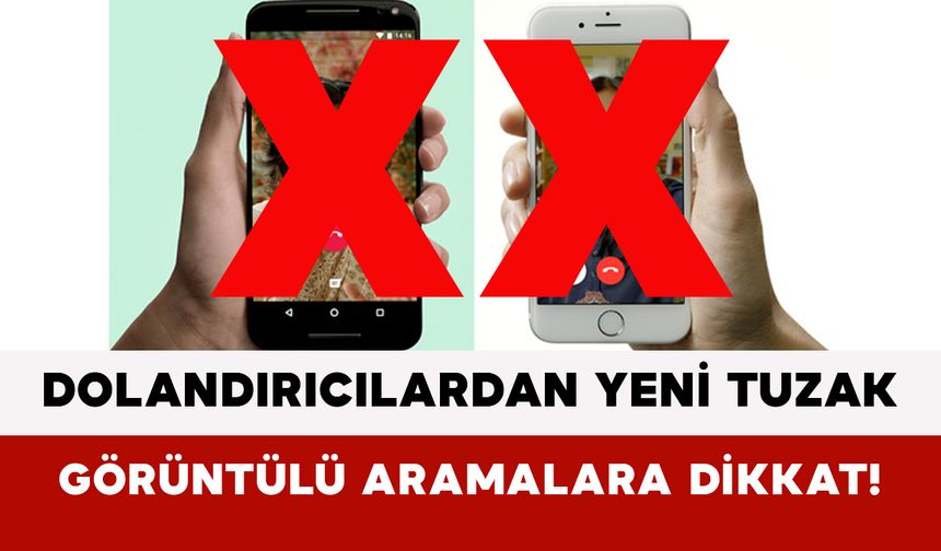 Dolandırıcılardan Yeni Tuzak: Görüntülü Aramalara Dikkat!