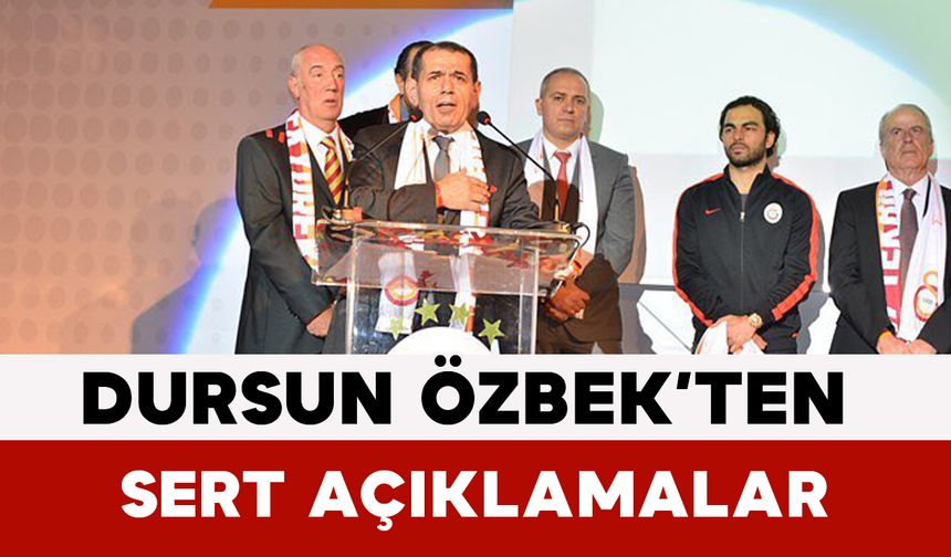 Dursun Özbek’ten Sert Açıklamalar