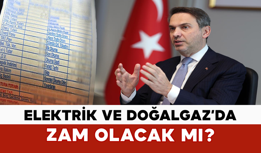 Elektrik ve Doğalgaz’da Zam Olacak Mı?