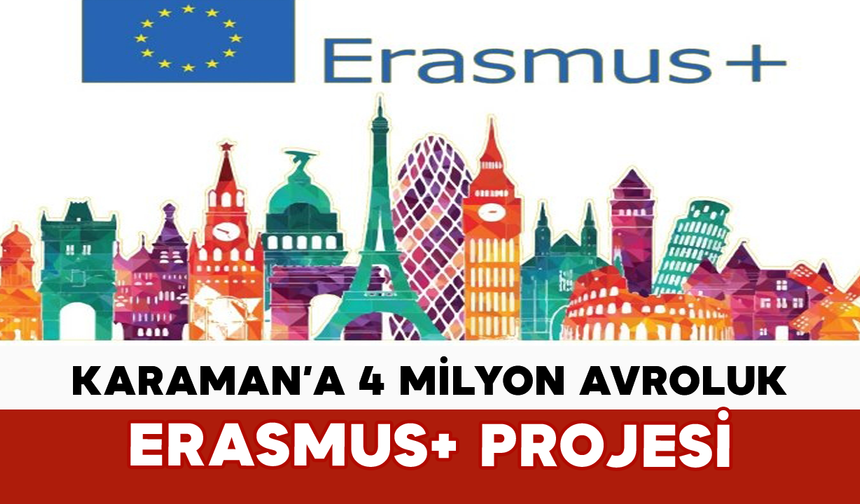 Karaman’a 4 Milyon Avroluk Erasmus+ Projesi