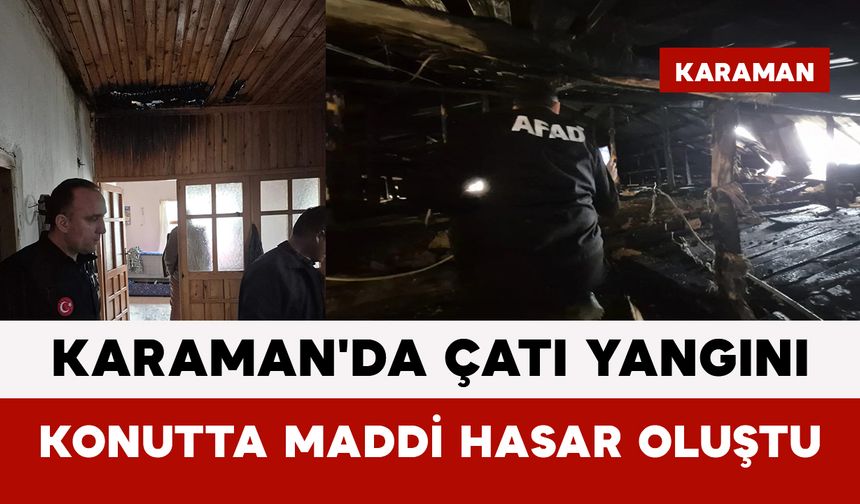 Karaman'da Çatı Yangını: Konutta Maddi Hasar Oluştu