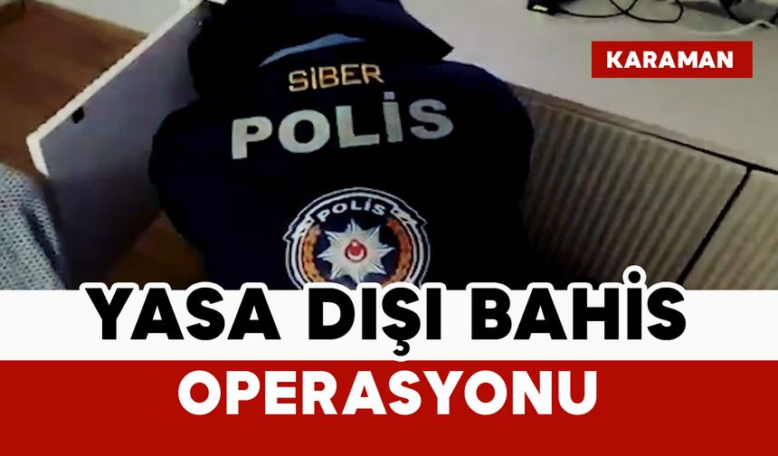 Karaman’da yasa dışı bahis operasyonu : 5 şahıs yakalandı