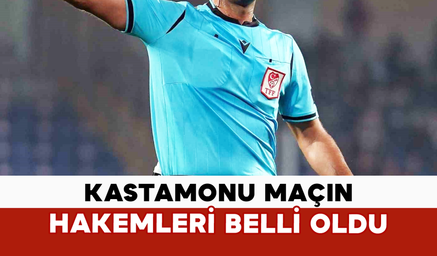 Kastamonu Maçının Hakemleri Belli Oldu