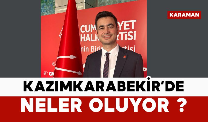 Kazımkarabekir’de neler oluyor?