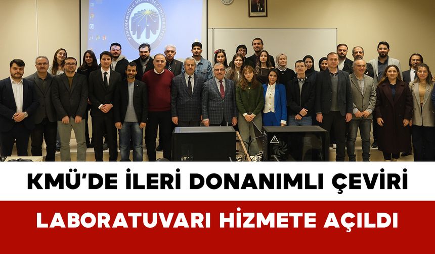 KMÜ’de İleri Donanımlı Çeviri Laboratuvarı Hizmete Açıldı
