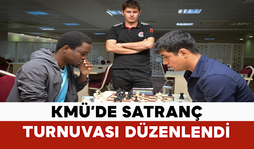KMÜ’de Satranç Turnuvası Düzenlendi