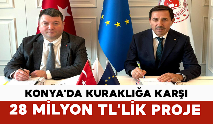 Konya’da Kuraklığa Karşı 28 Milyon TL’lik Proje