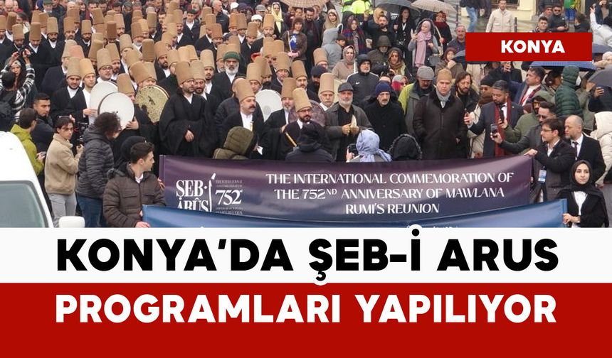 Konya'da Şeb-i Arus programları yapılıyor