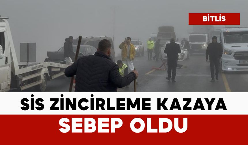 Sis zincirleme kazaya sebep oldu