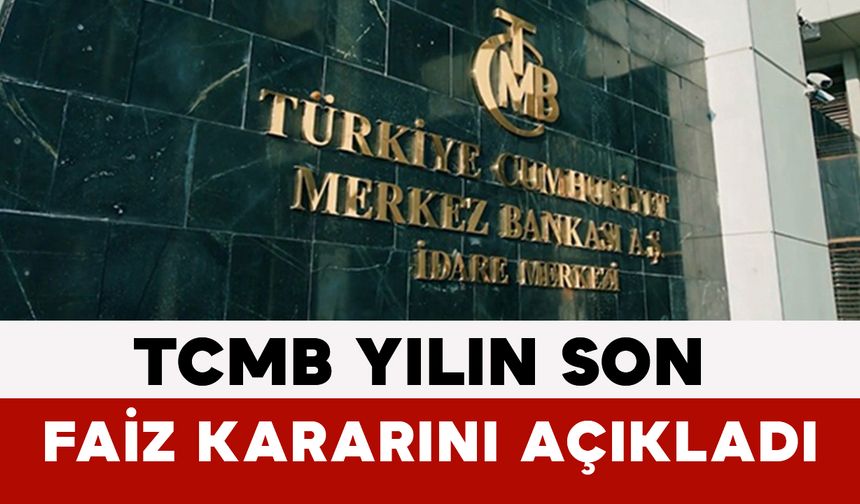 TCMB Yılın Son Faiz Kararını Açıkladı