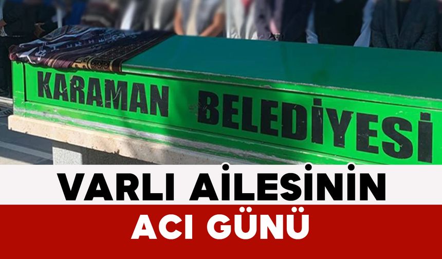 Varlı Ailesinin Acı Günü: Huriye Varlı Yaşamını Yitirdi