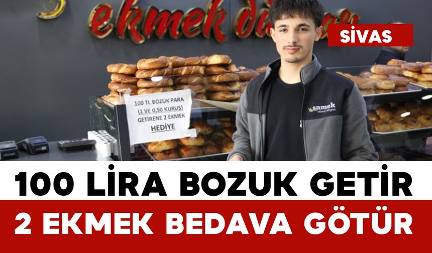 Yüz lira bozuk para getirene iki ekmek hediye