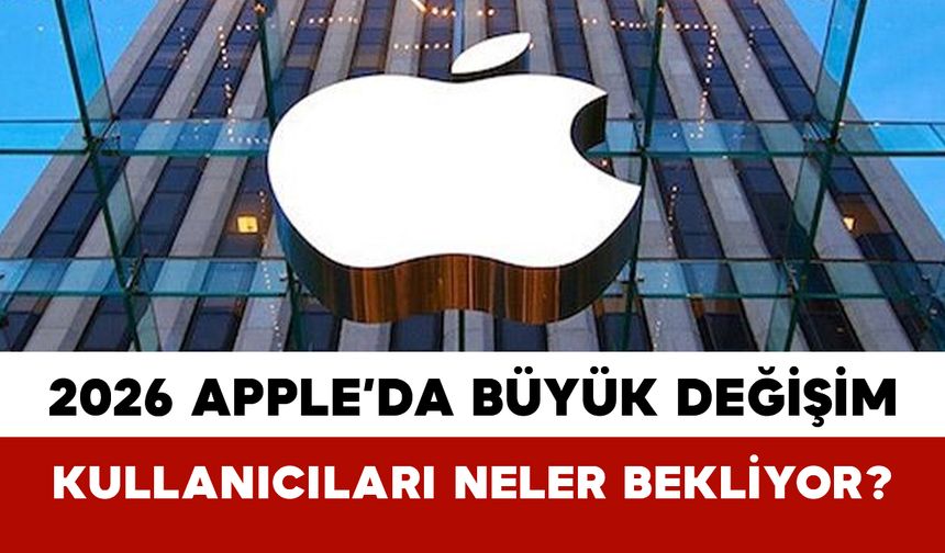 2026 Apple’da büyük değişim: Kullanıcıları neler bekliyor?