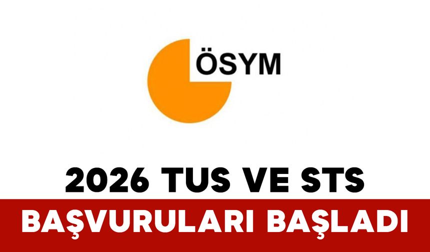 2026 TUS ve STS Başvuruları Başladı