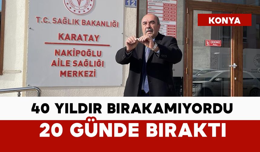 40 yıldır bırakamıyordu, 20 günde bıraktı