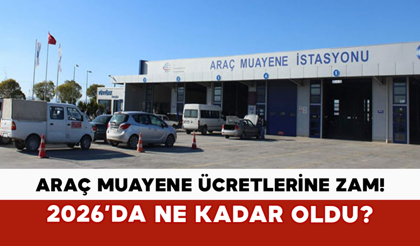 Araç Muayene 2026 Tarifesi Belli Oldu