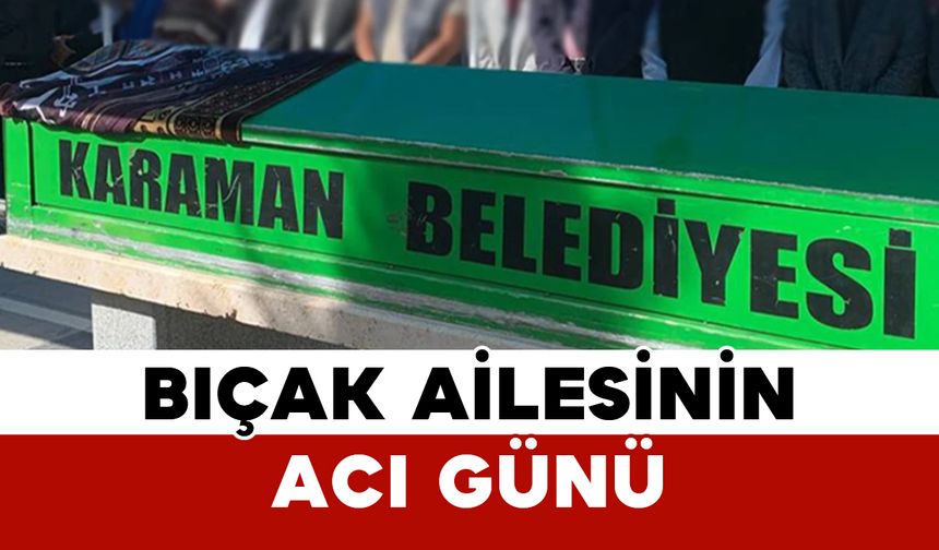 Bıçak Ailesinin Acı Günü