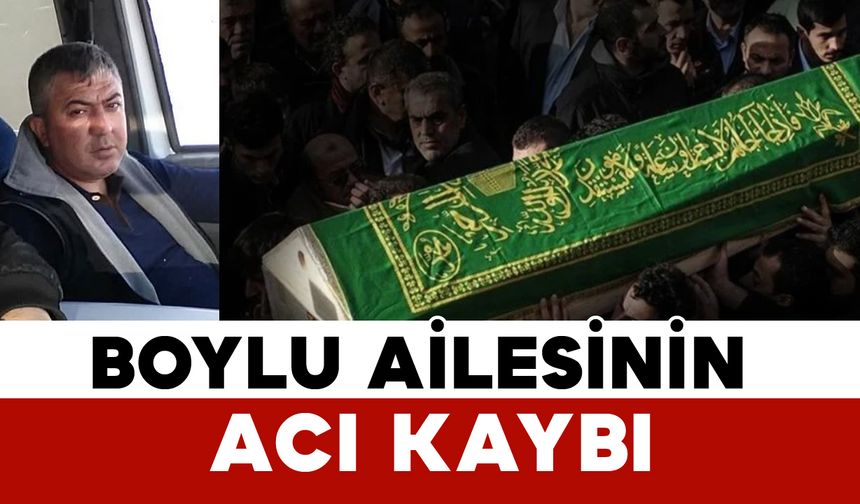 Boylu Ailesinin Acı Kaybı: Özgür Boylu Vefat Etti