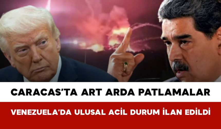 Caracas’ta Art Arda Patlamalar: Venezuela’da Ulusal Acil Durum İlan Edildi